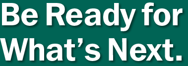 Be Ready for What's Next
